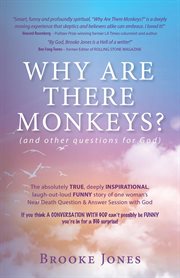 Why are there monkeys? : (and other questions for God) cover image