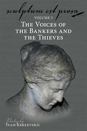 Sculptum est prosa (volume 5). The Voices of the Bankers and the Thieves cover image