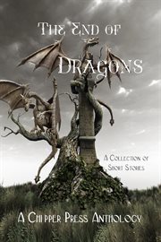 The end of dragons. A Collection of Short Stories cover image