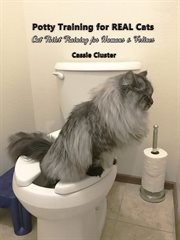 Potty training for real cats. Cat Toilet Training for Humans and Felines cover image