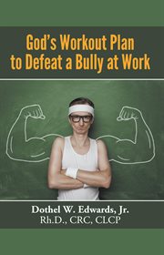 God's workout plan to defeat a bully at work cover image