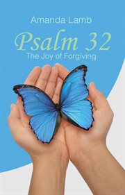 Psalm 32. The Joy of Forgiving cover image