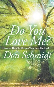 Do you love me?. Discover How To Deepen Your Love For God cover image