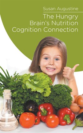 Cover image for The Hungry Brain's Nutrition Cognition Connection