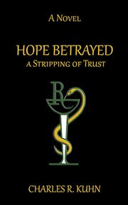 Hope betrayed: a stripping of trust cover image