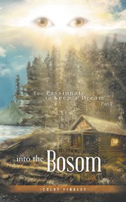 Into the bosom. Too Passionate to Keep a Dream Part I cover image