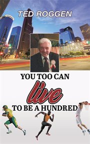 You too can live to be a hundred cover image
