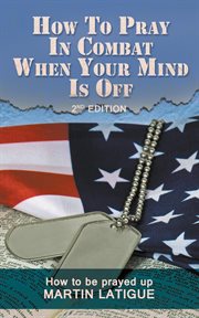 How to pray in combat when your mind is off. How to be prayed up cover image