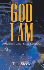 God - i am. 700 Names of God, Titles and Attributes cover image
