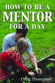 How to be a mentor for a day. Planning for the Day, Planting for the Future cover image