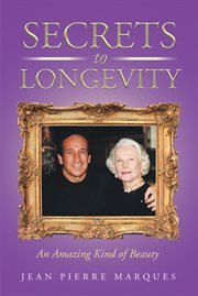 Secrets to longevity. An Amazing Kind of Beauty cover image