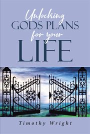 Unlocking god's plans for your life cover image