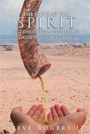 The gifts of the spirit and the characteristics of those who have them cover image