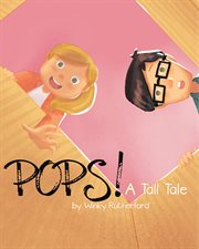 Pops! a tall tale by winky rutherford cover image