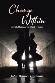 Change within. Great Marriages Start Within cover image