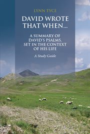David wrote that when...a summary of david's psalms, set in the context of his life. A Study Guide cover image