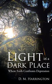 Light in a dark place. Where Faith Confronts Depression cover image