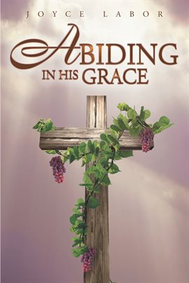 Cover image for Abiding in His Grace
