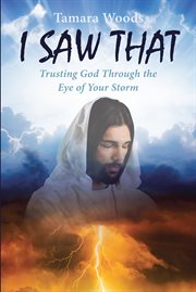 I saw that! : trusting God in the eye of your storm cover image