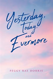 Yesterday, today, and evermore cover image