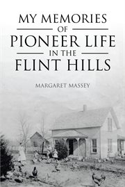 My memories of pioneer life in the flint hills cover image