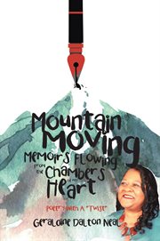 Mountain moving memoirs flowing from the chambers of my heart. Poetry With A "Twist" cover image