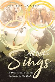 All nature sings : a devotional guide to animals of the Bible cover image
