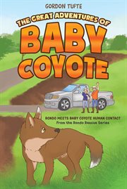 The great adventures of baby coyote. Rondo Meets Baby Coyote Human Contact cover image