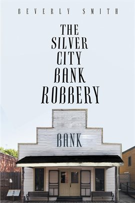 Cover image for The Silver City Bank Robbery