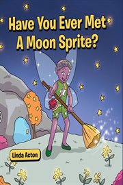 Have you ever met a moon sprite? cover image