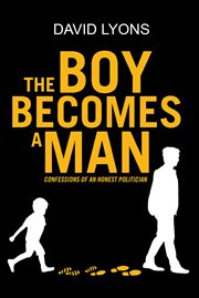 The boy becomes a man. CONFESSIONS OF AN HONEST POLITICIAN cover image