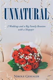 Unnatural. 2 Weddings and a Big Family Reunion with a Shapepir cover image