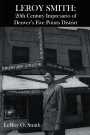 Leroy smith: 20th century impresario of denver's five points district cover image