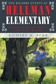 The bizarre events at hellman elementary. Temper Tantrums Aren't For Fifth Graders cover image