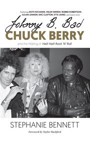 Johnny B. Bad : Chuck Berry and the Making of Hail! Hail! Rock 'N' Roll cover image