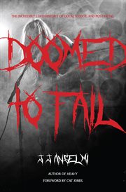 Doomed to fail : the incredibly loud history of doom, sludge, and post-metal cover image