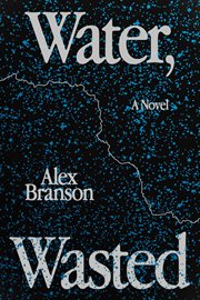 Water, wasted : a novel cover image
