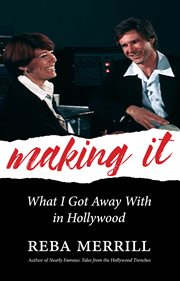 Making it : what I got away with in Hollywood cover image
