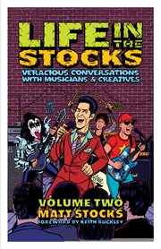 Life in the stocks, volume two. Veracious Conversations with Musicians & Creatives cover image