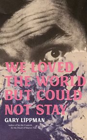 We loved the world but could not stay cover image