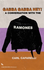 Gabba gabba hey! : a conversation with the Ramones cover image