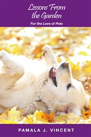 Lessons from the garden. For the Love of Pets cover image
