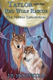 Taylor and the Red Wolf Rescue : Ituria Chronicles cover image