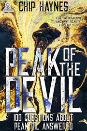Peak of the Devil : 100 Questions About Peak Oil Answered cover image
