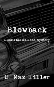 Blowback. A Cadillac Holland Mystery cover image