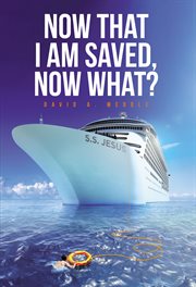 Now that i am saved, now what? cover image