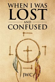 When i was lost and confused cover image