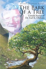 The bark of a tree. Untold Stories of Dr. Earl K. Oldham cover image
