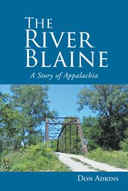 The river blaine. A Story of Appalachia cover image