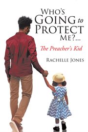 Who's going to protect me?... the preacher's kid cover image